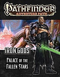 Pathfinder Adventure Path: Iron Gods Part 5 - Palace of Fallen Stars (Paperback)