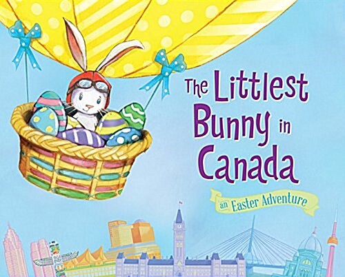 The Littlest Bunny in Canada: An Easter Adventure (Hardcover)