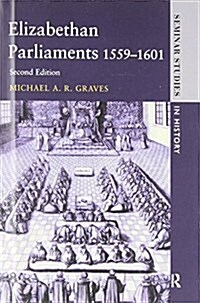 Elizabethan Parliaments 1559-1601 (Hardcover, 2 ed)