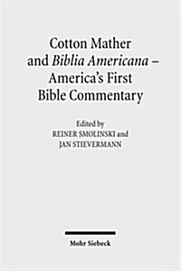 Cotton Mather and Biblia Americana - Americas First Bible Commentary (Hardcover)