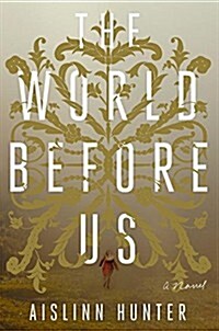 The World Before Us (Hardcover, Deckle Edge)