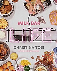 Milk Bar Life: Recipes & Stories: A Cookbook (Hardcover)