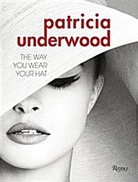 [중고] Patricia Underwood: The Way You Wear Your Hat (Hardcover)