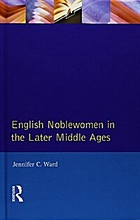 English Noblewomen in the Later Middle Ages (Hardcover)