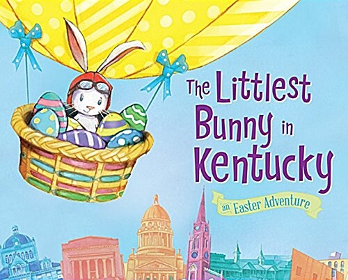 The Littlest Bunny in Kentucky: An Easter Adventure (Hardcover)