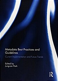 Metadata Best Practices and Guidelines : Current Implementation and Future Trends (Paperback)