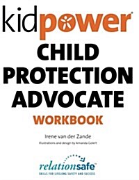 Kidpower Child Protection Advocate Workbook (Paperback)