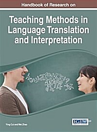Handbook of Research on Teaching Methods in Language Translation and Interpretation (Hardcover)