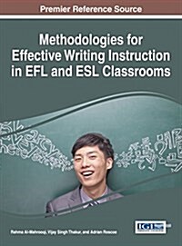 Methodologies for Effective Writing Instruction in Efl and Esl Classrooms (Hardcover)