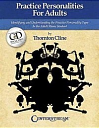 Practice Personalities for Adults: Indentifying and Understanding the Practice Personality Type in the Adult Music Student [With CD (Audio)] (Paperback)