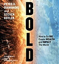 Bold: How to Go Big, Create Wealth and Impact the World (Audio CD)