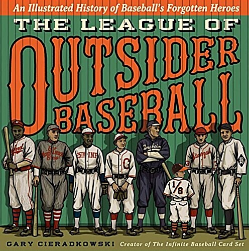 [중고] The League of Outsider Baseball: An Illustrated History of Baseball‘s Forgotten Heroes (Hardcover)