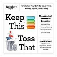 Keep This Toss That: Unclutter Your Life to Save Time, Money, Space, and Sanity (Paperback)