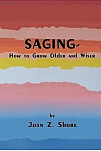 Saging - How to Grow Older and Wiser (Paperback, 2nd)