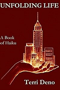 Unfolding Life: A Book of Haiku (Paperback)