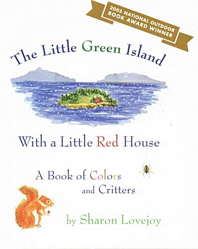 The Little Green Island with a Little Red House: A Book of Colors and Critters (Hardcover)