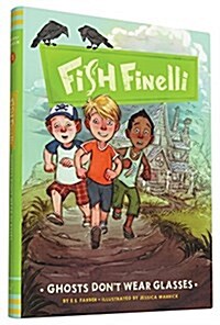 Fish Finelli (Book 3): Ghosts Dont Wear Glasses (Hardcover)