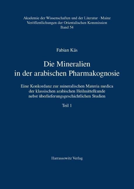 Die Mineralien in Der Arabischen Pharmakognosie: Eine Konkordanz Zur Mineralischen Materia Medica Der Klassischen Arabischen Heilmittelkunde Nebst Ube (Paperback)