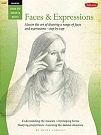 Drawing: Faces & Expressions: Master the Art of Drawing a Range of Faces and Expressions - Step by Step (Paperback)