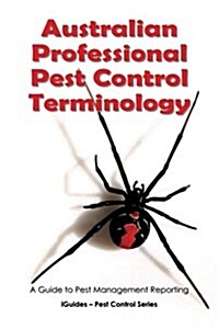Australian Professional Pest Control Terminology: A Guide to Pest Management Reporting (Paperback)