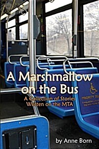 A Marshmallow on the Bus: A Collection of Stories Written on the Mta (Paperback)