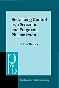 Reclaiming Control as a Semantic and Pragmatic Phenomenon (Hardcover)