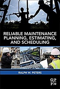 Reliable Maintenance Planning, Estimating, and Scheduling (Hardcover)