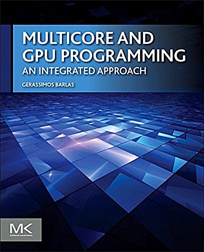 Multicore and Gpu Programming: An Integrated Approach (Paperback)