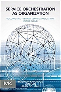 Service Orchestration as Organization: Building Multi-Tenant Service Applications in the Cloud (Hardcover)