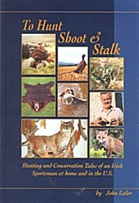 To Hunt, Shoot and Stalk (Paperback)