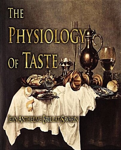 The Physiology of Taste (Paperback)