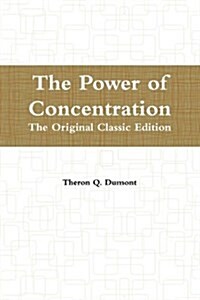 The Power of Concentration: The Original Classic Edition (Paperback)