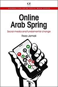 Online Arab Spring : Social Media and Fundamental Change (Paperback)