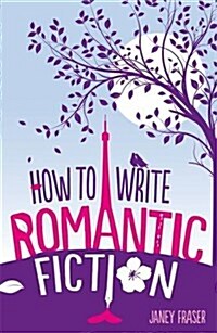 How to Write Romantic Fiction (Paperback)