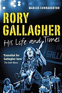 Rory Gallagher: His Life and Times (Paperback)