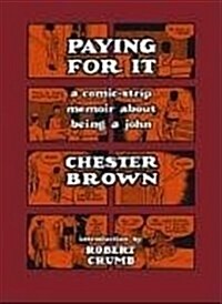 Paying for it : A Comic-Strip Memoir About Being A John (Paperback)
