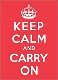 Keep Calm and Carry on: Good Advice for Hard Times (Hardcover)