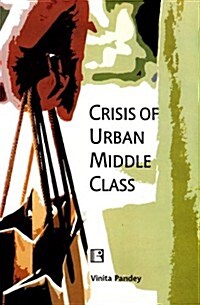 Crisis of Urban Middle Class (Hardcover)