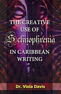 The Creative Use of Schizophrenia in Caribbean Writing (Paperback, 2)