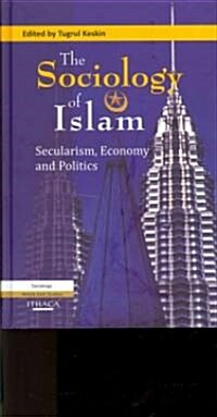 The Sociology of Islam : Secularism, Economy and Politics (Hardcover)