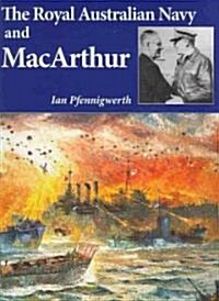 The Royal Australian Navy and MacArthur (Paperback)