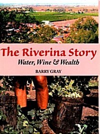 The Riverina Story: Water, Wine & Wealth (Paperback)