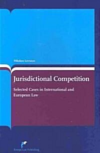 Jurisdictional Competition: Selected Cases in International and European Law (Paperback)