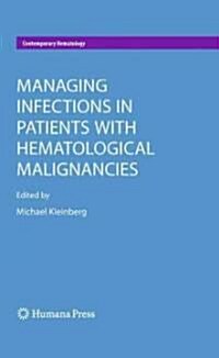 Managing Infections in Patients with Hematological Malignancies (Hardcover, 2010)