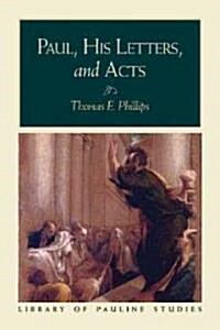 Paul, His Letters, and Acts (Paperback, 1st)