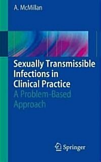 Sexually Transmissible Infections in Clinical Practice : A problem-based approach (Paperback)