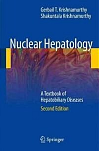 Nuclear Hepatology: A Textbook of Hepatobiliary Diseases (Hardcover, 2, 2009)
