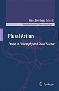 Plural Action: Essays in Philosophy and Social Science (Hardcover, 2009)