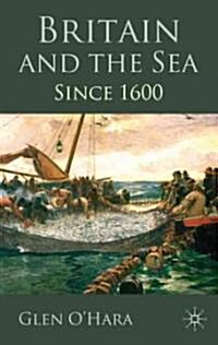 Britain and the Sea : Since 1600 (Hardcover)