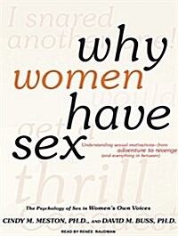 Why Women Have Sex: Understanding Sexual Motivations--From Adventure to Revenge (and Everything in Between) (Audio CD)